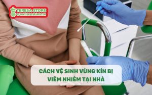CÃ¡ch Vá» Sinh VÃ¹ng KÃ­n Bá» ViÃªm Nhiá»m Táº¡i NhÃ 